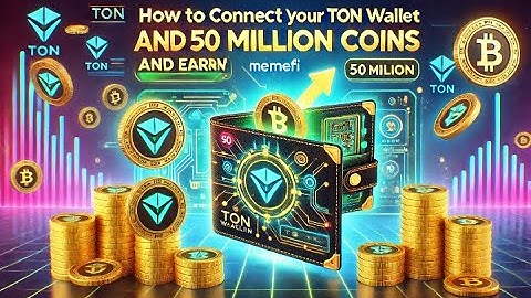 How to Connect Your TON Wallet to MemeFi and Earn 50 Million Coins – Step-by-Step Guide