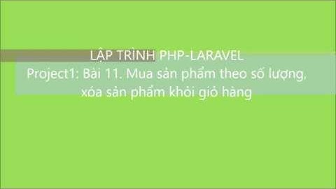 PHP: Project1: Bài 11. Mua sản phẩm theo số lượng, xóa sản phẩm khỏi giỏ hàng1 | V1Study.com