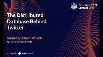 Distributed SQL Summit 2020 | The Distributed Database Behind Twitter