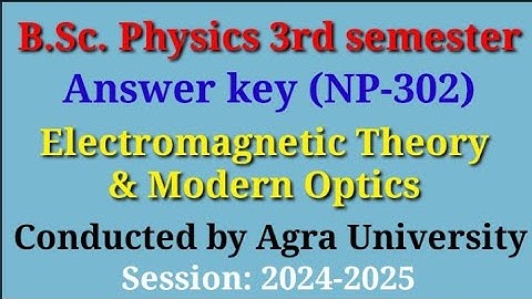 Answer key| 2024| NP302| Electromagnetic Theory & Modern Optics| BSc Physics 3rd sem| AgraUniversity