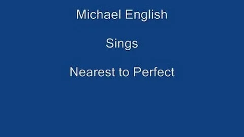 Nearest To Perfect + On Screen Lyrics ----- Michael English