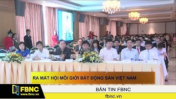 FBNC - Ra mắt hội môi giới bất động sản Việt Nam