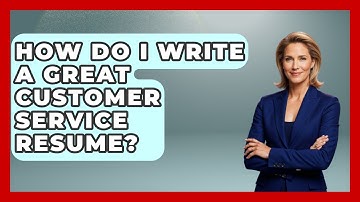 How Do I Write A Great Customer Service Resume? - Job Success Network