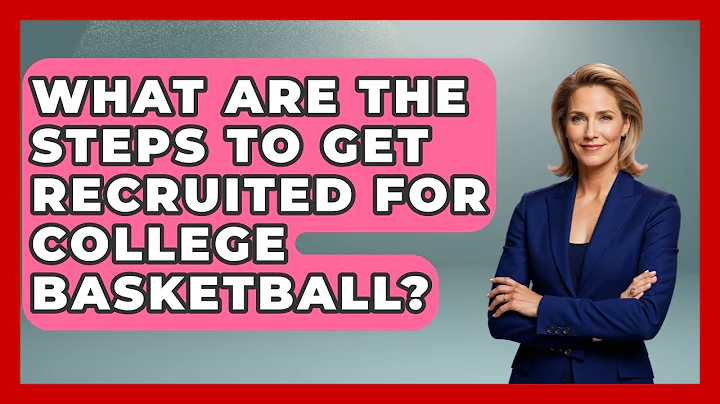 What Are the Steps to Get Recruited for College Basketball? | The Basketball Xpert News