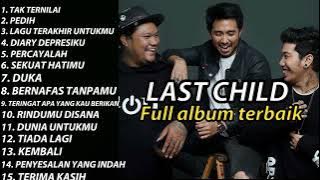 FULL ALBUM TERBAIK LAST CHILD