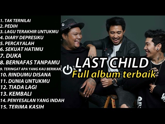 FULL ALBUM TERBAIK LAST CHILD class=