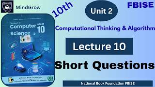 Information Unit 2 Computational Thinking & Algorithms | Class 10 Computer Science | Short Questions | FBISE NBF Guide