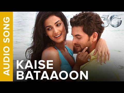 Kaise Bataaoon (Full Audio Song) | 3G | Neil Nitin Mukesh & Sonal Chauhan