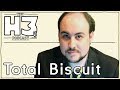 H3 Podcast #35 - TotalBiscuit