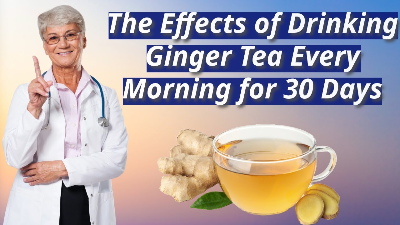 The Effects of Drinking Ginger Tea Every Morning for 30 Days # ...