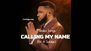 Calling My Name [I'm A Soldier] - Ebuka song