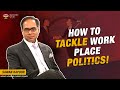 How to tackle work place politics  sawan kapoor  success gyan