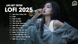 Hạt Mưa Vương Vấn, Khóc - Nhạc Buồn Lofi Hot Nhất TikTok | Tổng Hợp Ca Khúc Cực Suy 2025