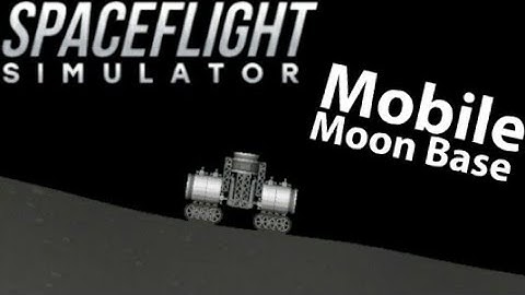 "MOBILE MOON BASE" - Spaceflight Simulator