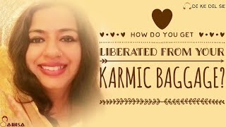 How Do You Get Liberated From Your Karmic Baggage?//DI JAAN//SAIBISA//