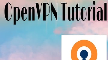 OpenVpn Connect Tutorial