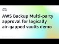 AWS Backup Multi-party approval for logically air-gapped vaults demo | Amazon Web Services