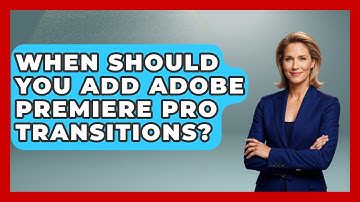 When Should You Add Adobe Premiere Pro Transitions? - Design Tool Unlocked