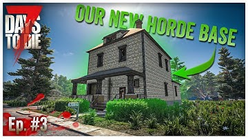 7 Days to Die - Finding and Fortifying the New HORDE BASE! (Ep. 3)