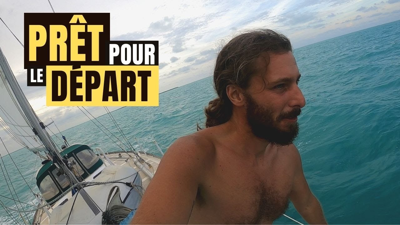 ⛵ On prépare le VOILIER pour LA TRAVERSÉE