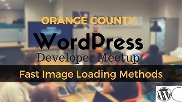 Fast Image Loading Methods  - OC WordPress Developer Meetup Sept 2016