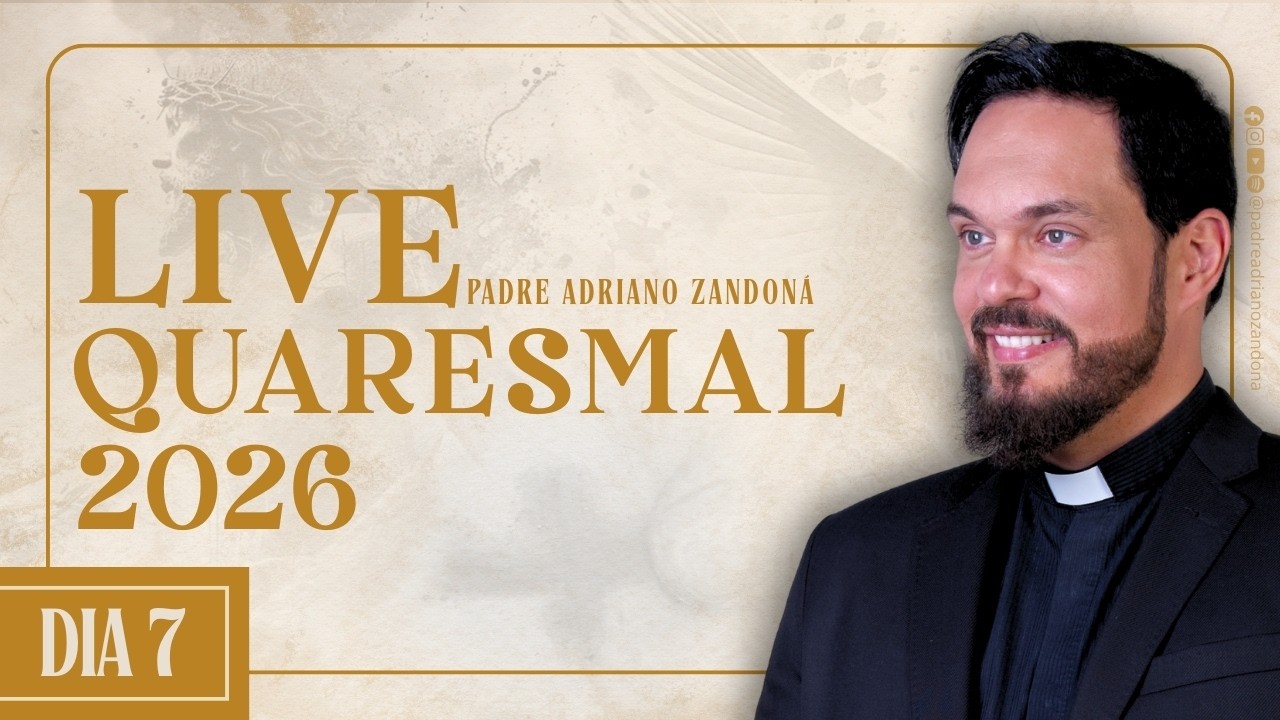 Live Quaresmal 2026 - 07º DIA - Padre Adriano Zandoná