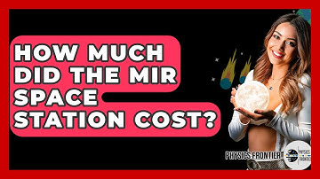 How Much Did The Mir Space Station Cost? - Physics Frontier