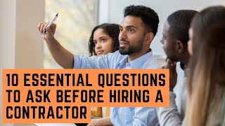 10 Essential Questions to Ask Before Hiring a Contractor