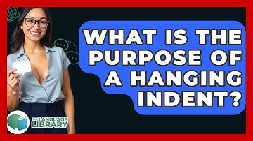 What Is The Purpose Of A Hanging Indent? - The Language Library