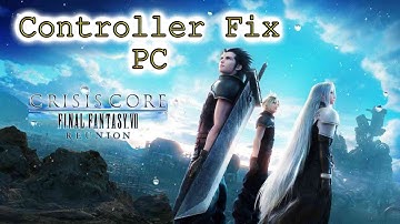 Crisis Core: Final Fantasy 7 Reunion💠How To Fix The Controller On PC