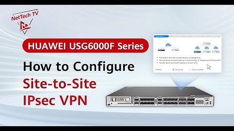 Configuring Site-to-Site IPsec VPN on the HiSecEngine USG6000F