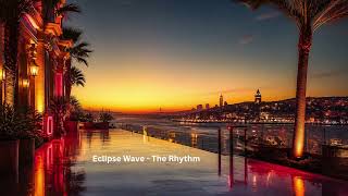 Eclipse Wave - The Rhythm