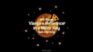 Video thumbnail of "Vampire Reference in a Minor Key - Will Wood || Sub español"