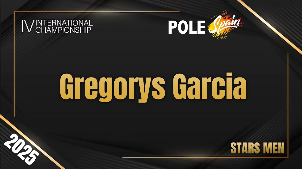 Gregorys Garcia - STARS Men - World Art POLE SPAIN 2025