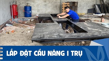 Hướng dẫn chi tiết cách lắp đặt cầu nâng 1 trụ