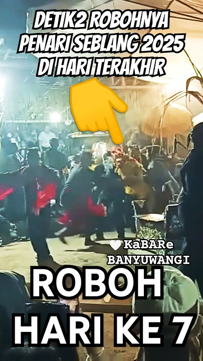 DETIK2 ROBOH HARI TERAKHIR PUTRI MENJADI SEBLANG OLEHSARI - PUTRI ADAT SEBLANG