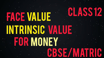 Face and intrinsic value of money:CBSE/Matric/UPSC/TRB/TNPSC