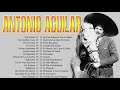 ANTONIO AGUILAR 30 SUS GRANDES EXITOS - LAS MEJORES CANCIONES DE ANTONIO AGUILAR