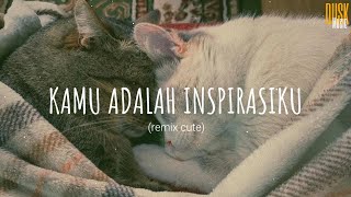 Kamu Adalah Inspirasiku (remix cute) - DJ DESA // (Vietsub   Lyric) Tik Tok Song