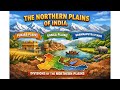 The. Great northern Plains of India, ( part 2)