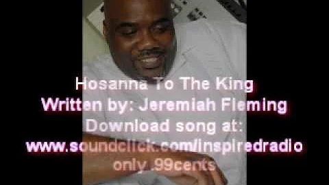 Hosanna To The King "written by Jeremiah fleming