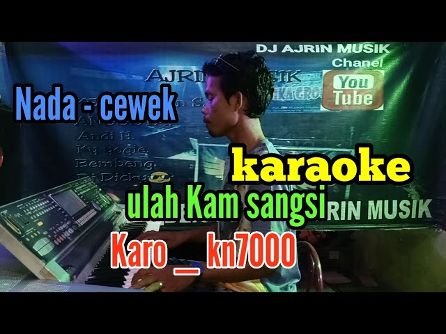 ULAH KAM SANGSI [ KARAOKE ] LANGGAM KARO KN7000 _ NADA CEWEK class=