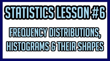 Statistics Lesson #6: Histograms
