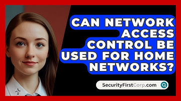 Can Network Access Control Be Used For Home Networks? - SecurityFirstCorp.com