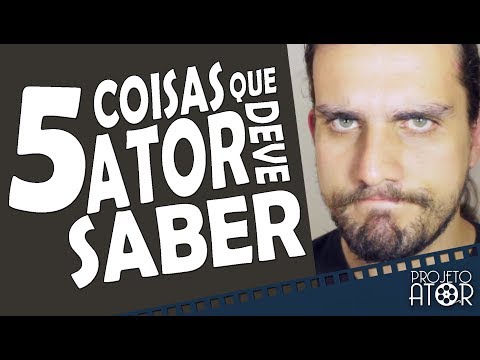 5 COISAS QUE VOCÊ TEM QUE SABER PARA SER ATOR | Projeto Ator 83