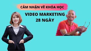 Cảm Nhận Về Khóa Học Video Marketing 28 Ngày Của Thầy Phạm Thành Long