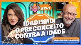 DR. ALEXANDRE KALACHE (IDADISMO: O PRECONCEITO CONTRA A IDADE) - PODPEOPLE #241