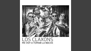 Video thumbnail of "Los Claxons - Me Voy a Tomar la Noche (Medincci + Bzars Remix)"