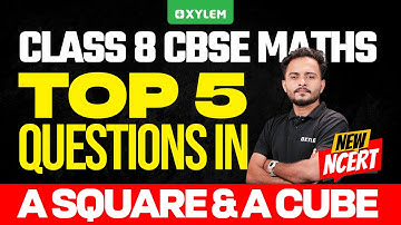 Class 8 CBSE : New NCERT / Maths : A Square and a Cube : Top 5 Questions | Xylem Class 8 CBSE