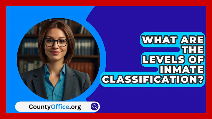 What Are The Levels Of Inmate Classification? - CountyOffice.org